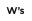 W's
